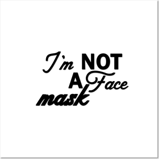 Im Not a Face Mask in Black on White Posters and Art